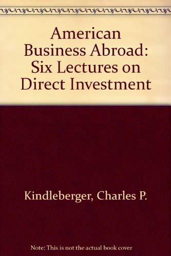 9780300010961: American Business Abroad: Six Lectures on Direct Investment