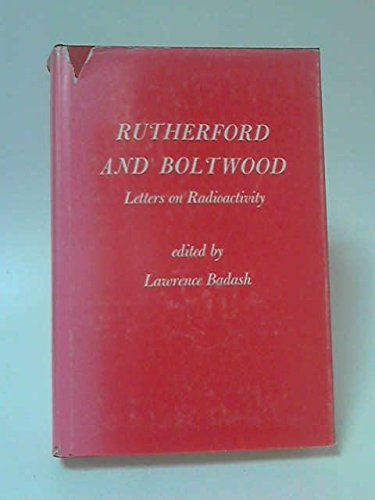 Stock image for Rutherford and Boltwood : Letters on Radioactivity for sale by Better World Books