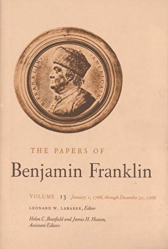 The Papers of Benjamin Franklin, Vol. 13: Volume 13: January 1, 1766, through December 31, 1766