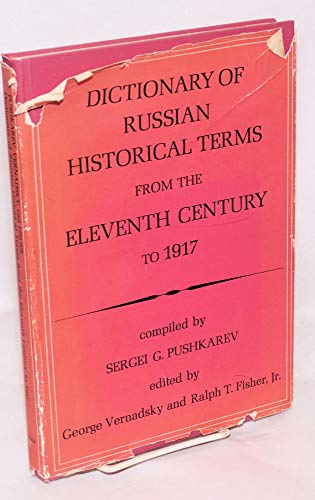 Stock image for Dictionary of Russian Historical Terms from the Eleventh Century to 1917 (English and Russian Edition) Pushkarev, S. G for sale by Schindler-Graf Booksellers