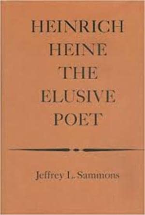 Heinrich Heine: The Elusive Poet (Germanic Study) (9780300011418) by Jeffrey L. Sammons