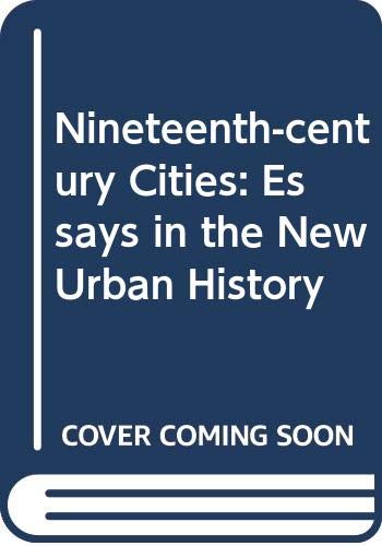 Imagen de archivo de Nineteenth-century cities;: Essays in the new urban history (Yale studies of the city) a la venta por Wonder Book