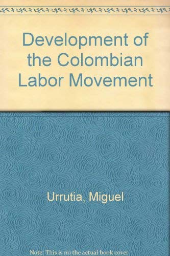 9780300011531: Development of the Colombian Labor Movement