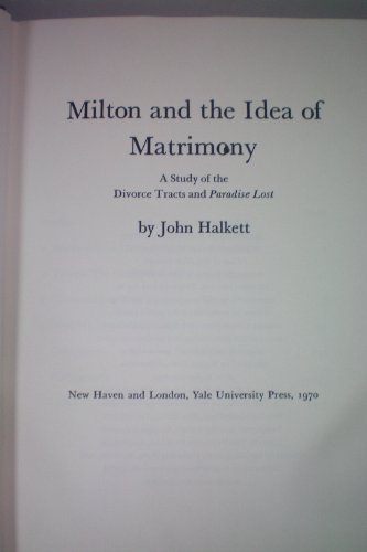 9780300011968: Milton and the Idea of Matrimony: A Study of the Divorce Tracts and "Paradise Lost" (Study in English)