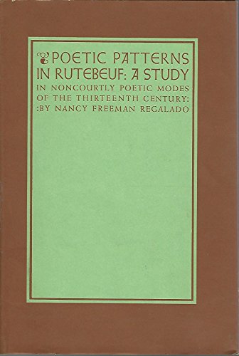 9780300012187: Poetic patterns in Rutebeuf;: A study in noncourtly poetic modes of the thirteenth century (Yale romanic studies:)