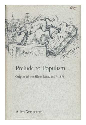 9780300012293: Prelude to Populism: Origins of the Silver Issue, 1867-78