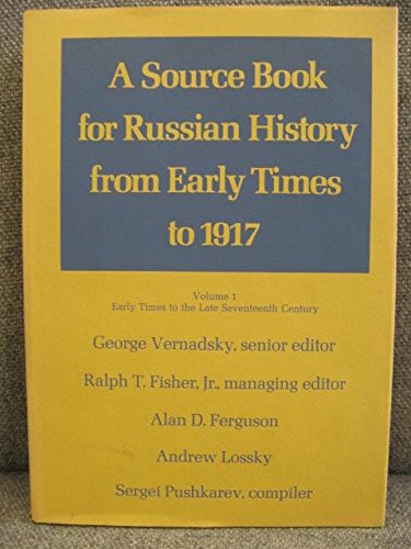 Stock image for Source Book for Russian History from Early Times to 1917: Early Times to the Late Seventeenth Century v. 1 for sale by Newleaf Books