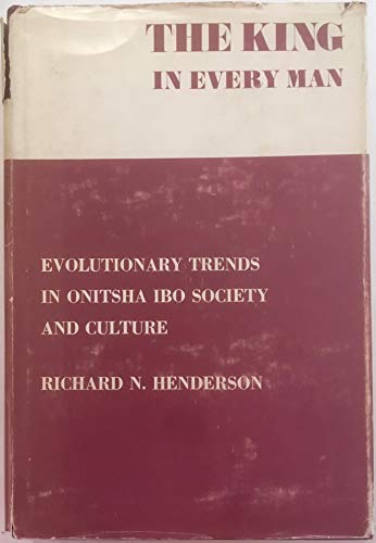 9780300012927: Henderson: ∗king∗ Every Man – Evolutionary Trends In Onitsha Ibo Society And Culture