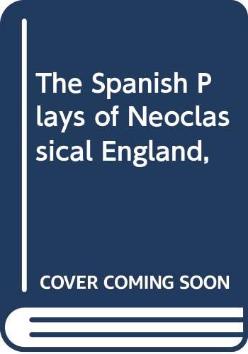 Beispielbild fr The Spanish plays of neoclassical England, zum Verkauf von Redux Books