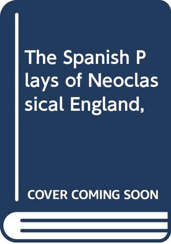 9780300013016: The Spanish Plays of Neoclassical England,