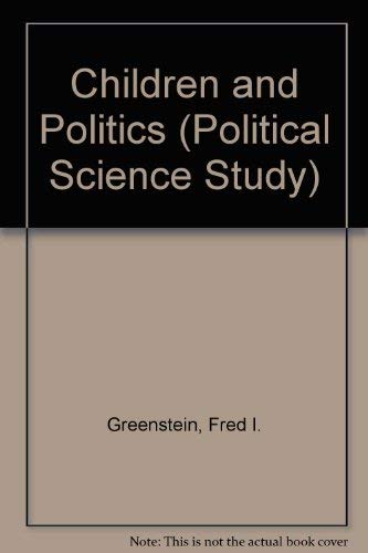 Children and Politics (Political Science Study) (9780300013207) by Greenstein, Fred I.