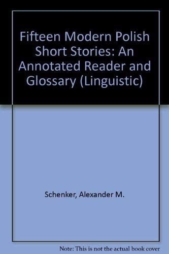 Fifteen Modern Polish Short Stories: An Annotated Reader and Glossary (Linguistic) (9780300013252) by Alexander M. Schenker
