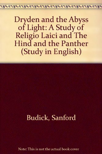 Dryden and the abyss of light;: A study of Religio laici and The hind and the panther (Yale studies in English) (9780300013382) by Budick, Sanford