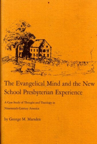 Beispielbild fr Evangelical Mind and the New School Presbyterian Experience : A Case Study of Thought and Theology in Nineteenth-Century America zum Verkauf von Better World Books