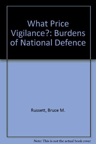 Beispielbild fr What Price Vigilance? : The Burdens of National Defense zum Verkauf von Better World Books