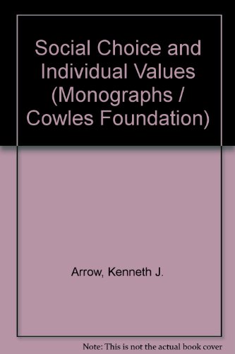 Social Choice and Individual Values. (9780300013634) by Arrow, Kenneth J.