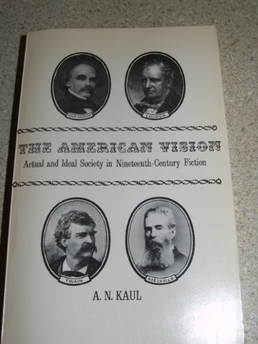 9780300013771: The American Vision: Actual and Ideal Society in Nineteenth-Century Fiction