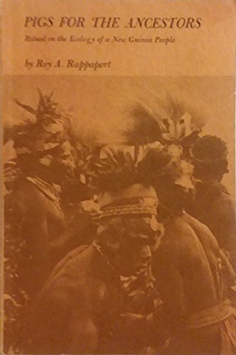 Pigs for Ancestors Ritual in the Ecology of a New Guinea People