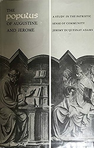 Beispielbild fr The 'Populus' of Augustine and Jerome : A Study in the Patristic Sense of Community zum Verkauf von Better World Books