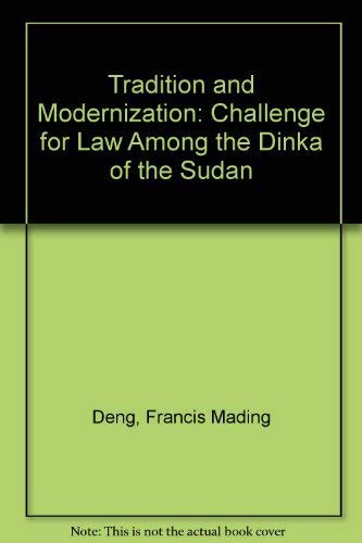 Tradition and Modernization A Challenge for Law Among the Dinka of the Sudan