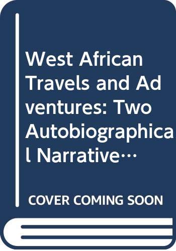 Imagen de archivo de West African travels and adventures;: Two autobiographical narratives from Northern Nigeria a la venta por Midtown Scholar Bookstore
