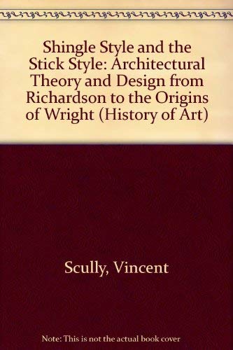9780300014341: Shingle Style and the Stick Style: Architectural Theory and Design from Richardson to the Origins of Wright (History of Art S.)