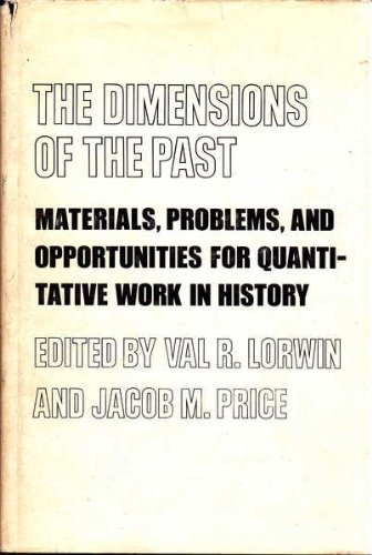 Beispielbild fr The Dimensions of the Past. Materials, Problems and Opportunities for Quantitative Work in History zum Verkauf von SAVERY BOOKS