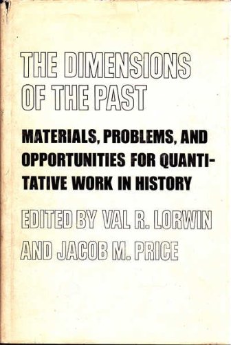 Stock image for The Dimensions of the Past. Materials, Problems and Opportunities for Quantitative Work in History for sale by SAVERY BOOKS