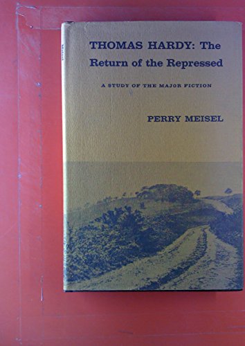 Thomas Hardy: The Return of the Repressed (9780300014402) by Meisel, Perry