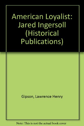 Stock image for American Loyalist: Jared Ingersoll (Historical Publications) for sale by ThriftBooks-Dallas