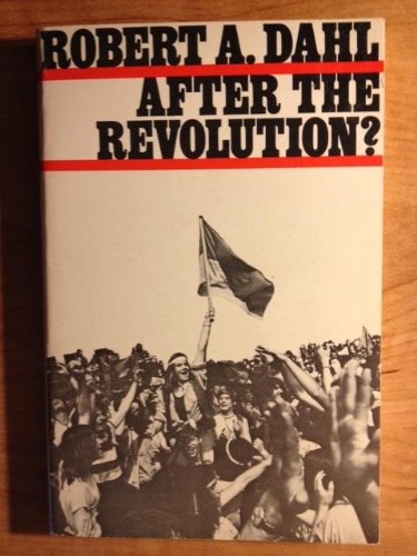 After the Revolution; Authority in a Good Society: Authority in a Good Society - Dahl, Robert Alan