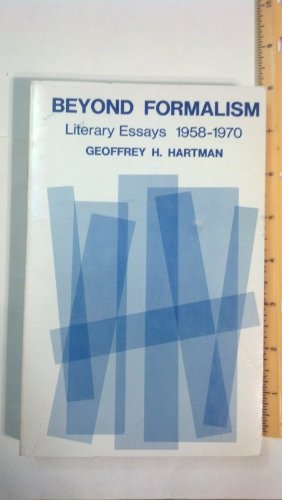 Beyond Formalism: Literary Essays, Nineteen Fifty-Eight to Nineteen Seventy (9780300015157) by Geoffrey H. Hartman