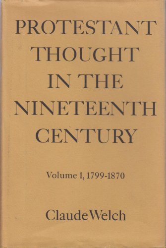 Protestant Thought in the Nineteenth Century, Volume One: 1799-1870.