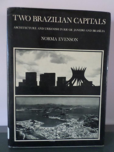 9780300015409: Two Brazilian Capitals: Architecture and Urbanism in Rio De Janeiro and Bras-Ilia