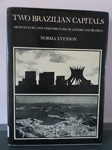 Stock image for Two Brazilian Capitals : Architecture and Urbanism in Rio de Janeiro and Brasilia for sale by Better World Books