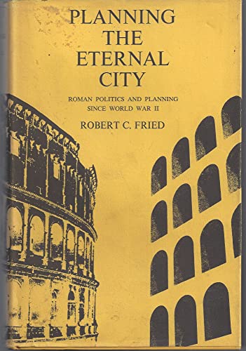 9780300015546: Planning the Eternal City: Roman Politics and Planning Since World War II