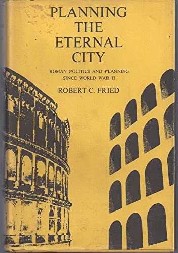 Stock image for Planning the Eternal City : Roman Politics and Planning Since World War Two for sale by Better World Books