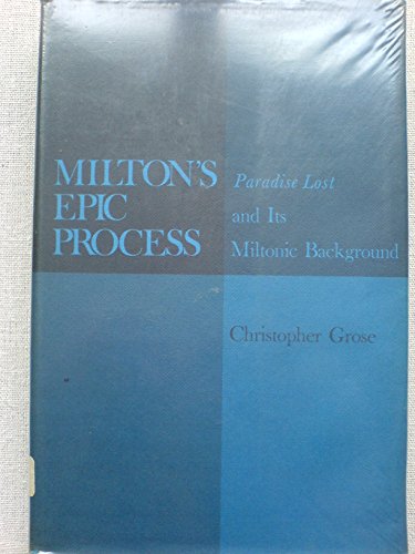 9780300015744: Milton's Epic Process: "Paradise Lost" and Its Miltonic Background