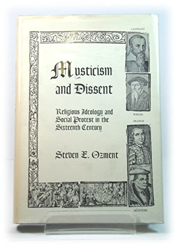 Beispielbild fr Mysticism and Dissent : Religious Ideology and Social Protest in the Sixteenth Century zum Verkauf von Better World Books