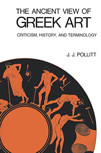 Beispielbild fr The Ancient View of Greek Art: Criticism, History, and Terminology zum Verkauf von ThriftBooks-Dallas