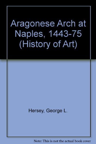 Stock image for The Aragonese arch at Naples, 1443-1475 (Yale publications in the history of art) for sale by HPB-Red
