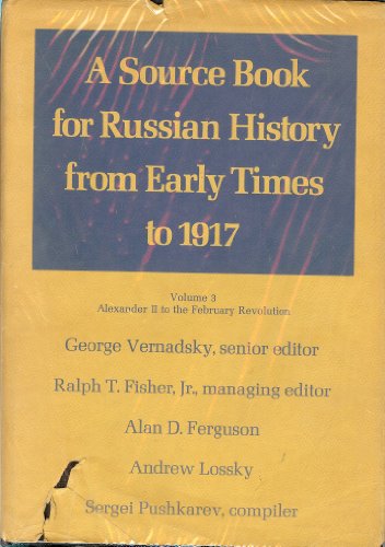 9780300016123: Source Book for Russian History from Early Times to 1917, Vol. 3: Alexander 2 to the February Revolution