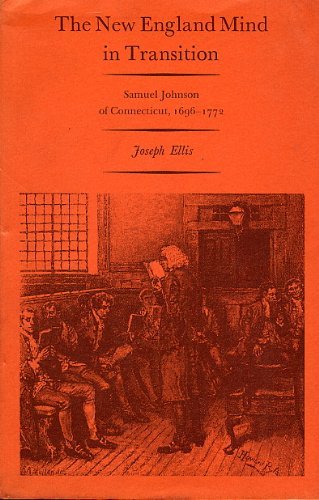 9780300016154: The New England Mind in Transition: Samuel Johnson of Connecticut, 1696-1772: 98 (Historical Publications)