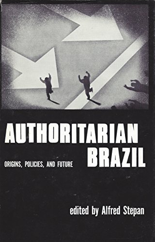 Authoritarian Brazil: Origins, Policies, and Future (Signed)