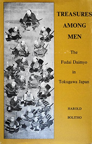 Imagen de archivo de Treasures among men;: The fudai daimyo in Tokugawa Japan a la venta por Midtown Scholar Bookstore