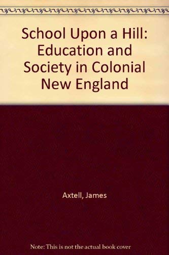 9780300017236: The school upon a hill: Education and society in colonial New England