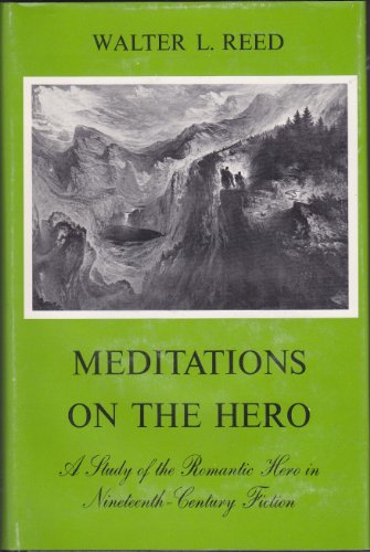 Imagen de archivo de Meditations on the hero: A study of the romantic hero in nineteenth-century fiction a la venta por Amazing Books Pittsburgh