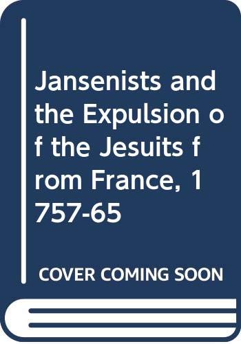 9780300017489: Jansenists and the Expulsion of the Jesuits from France, 1757-65