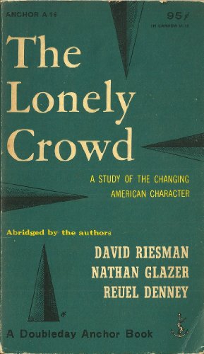 9780300017670: The Lonely Crowd: Changing Study of the American Character