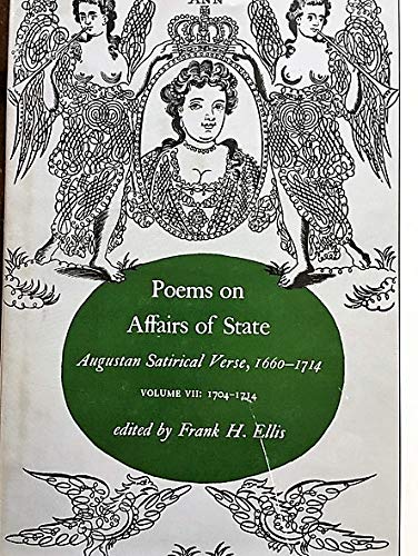 Imagen de archivo de Poems on Affairs of State: Augustan Satirical Verse, 1660-1714, Volume VII [7]: 1704-1714 a la venta por Wonder Book